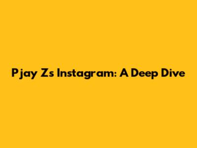 Pjay Z's Instagram: A Deep Dive