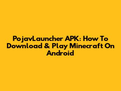 PojavLauncher APK: How To Download & Play Minecraft On Android