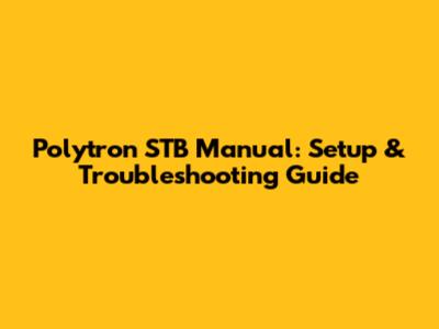 Polytron STB Manual: Setup & Troubleshooting Guide