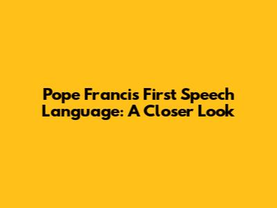 Pope Francis' First Speech Language: A Closer Look