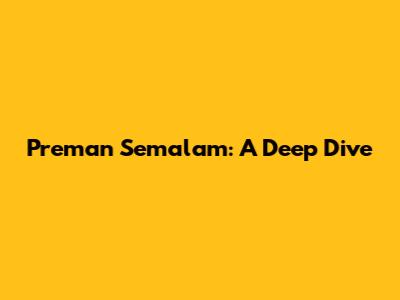 Preman Semalam: A Deep Dive