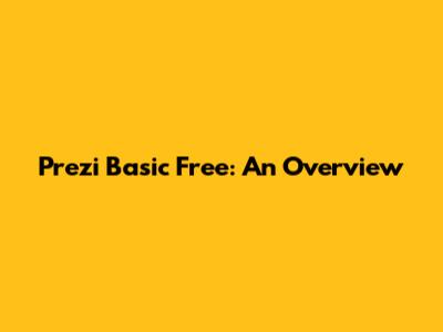 Prezi Basic Free: An Overview