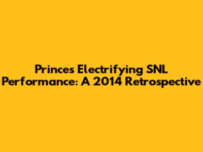 Prince's Electrifying SNL Performance: A 2014 Retrospective
