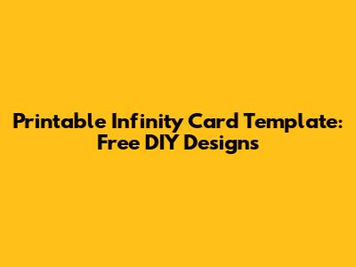 Printable Infinity Card Template: Free DIY Designs