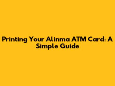 Printing Your Alinma ATM Card: A Simple Guide