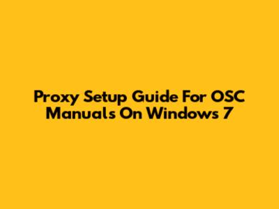 Proxy Setup Guide For OSC Manuals On Windows 7
