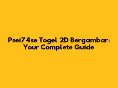 Psei74se Togel 2D Bergambar: Your Complete Guide