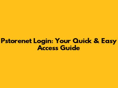Pstorenet Login: Your Quick & Easy Access Guide