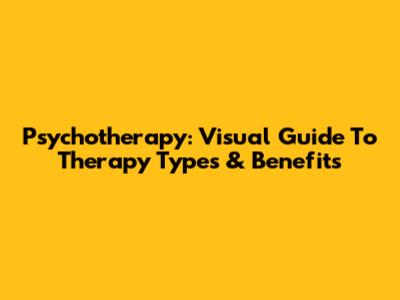 Psychotherapy: Visual Guide To Therapy Types & Benefits