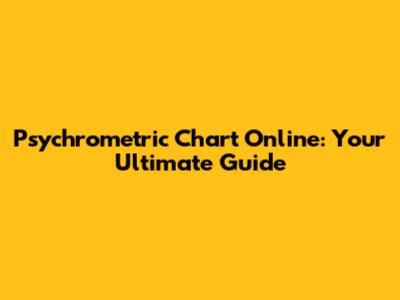 Psychrometric Chart Online: Your Ultimate Guide