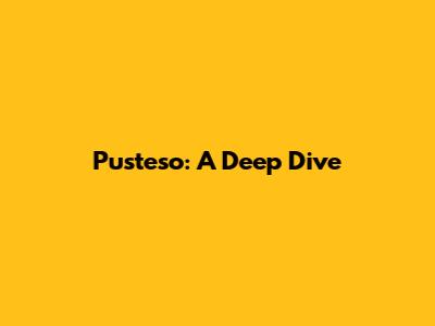 Pusteso: A Deep Dive