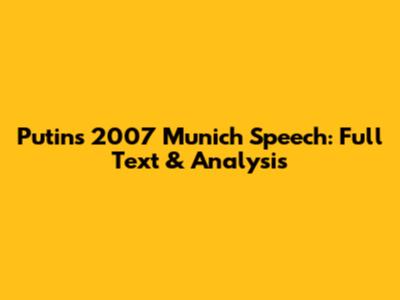 Putin's 2007 Munich Speech: Full Text & Analysis