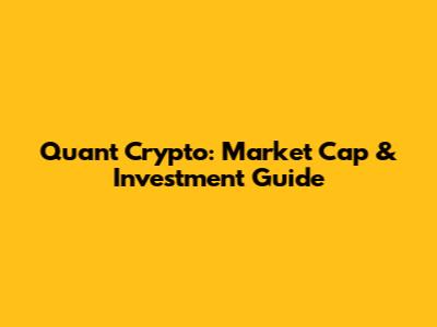 Quant Crypto: Market Cap & Investment Guide