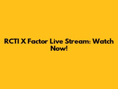 RCTI X Factor Live Stream: Watch Now!