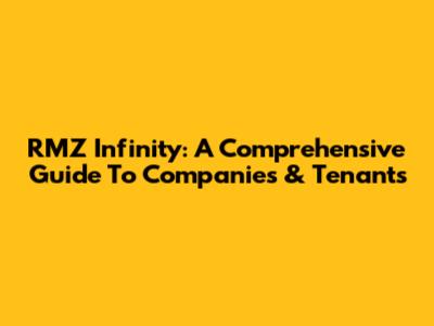 RMZ Infinity: A Comprehensive Guide To Companies & Tenants