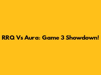 RRQ Vs Aura: Game 3 Showdown!