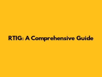 RTIG: A Comprehensive Guide