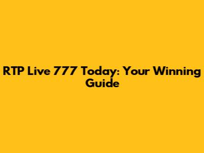RTP Live 777 Today: Your Winning Guide