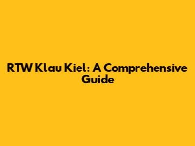 RTW Klau Kiel: A Comprehensive Guide