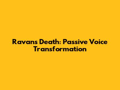 Ravan's Death: Passive Voice Transformation