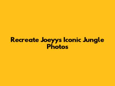 Recreate Joeyy's Iconic Jungle Photos