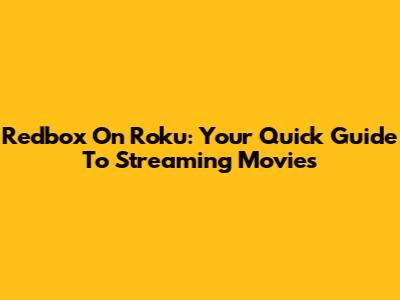 Redbox On Roku: Your Quick Guide To Streaming Movies