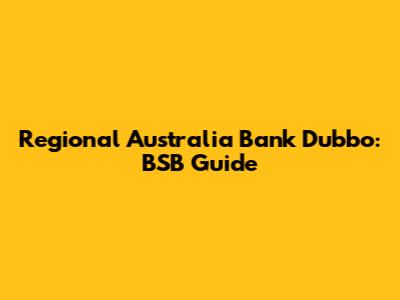 Regional Australia Bank Dubbo: BSB Guide