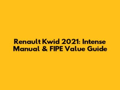 Renault Kwid 2021: Intense Manual & FIPE Value Guide