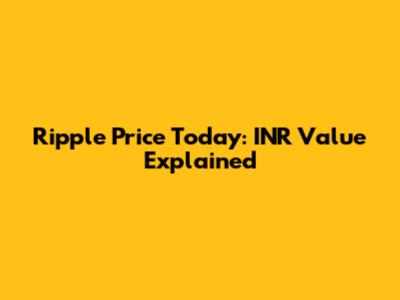 Ripple Price Today: INR Value Explained