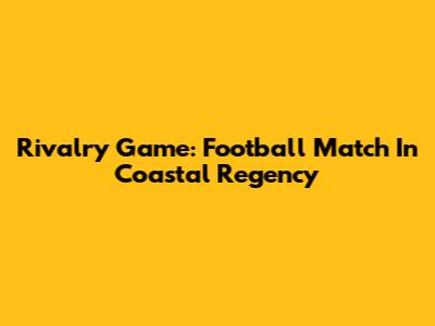 Rivalry Game: Football Match In Coastal Regency