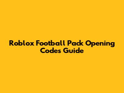 Roblox Football Pack Opening Codes Guide