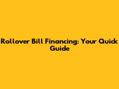 Rollover Bill Financing: Your Quick Guide
