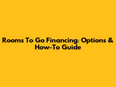 Rooms To Go Financing: Options & How-To Guide