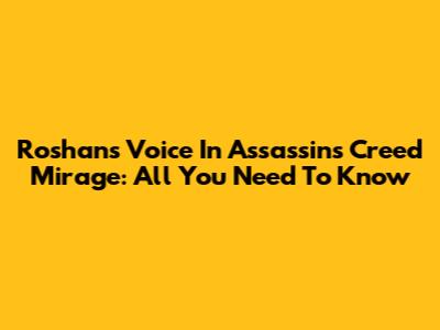 Roshan's Voice In Assassin's Creed Mirage: All You Need To Know