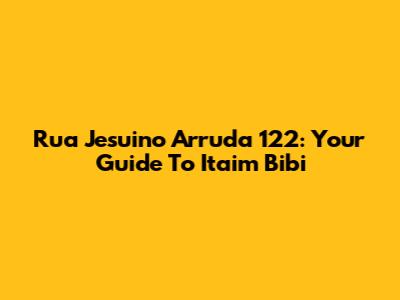 Rua Jesuino Arruda 122: Your Guide To Itaim Bibi
