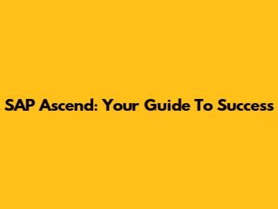 SAP Ascend: Your Guide To Success