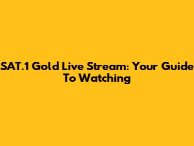 SAT.1 Gold Live Stream: Your Guide To Watching