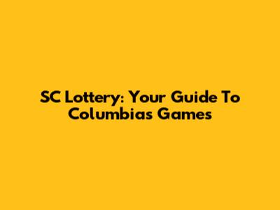 SC Lottery: Your Guide To Columbia's Games