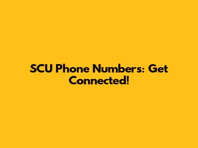 SCU Phone Numbers: Get Connected!