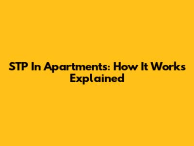 STP In Apartments: How It Works Explained