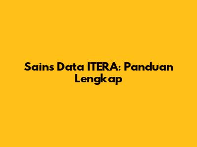 Sains Data ITERA: Panduan Lengkap