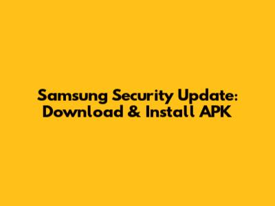 Samsung Security Update: Download & Install APK