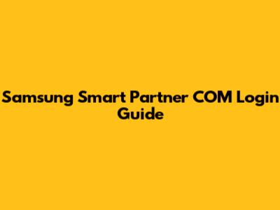 Samsung Smart Partner COM Login Guide