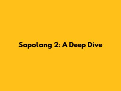 Sapolang 2: A Deep Dive