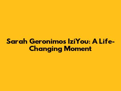 Sarah Geronimo's IziYou: A Life-Changing Moment