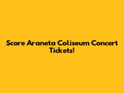 Score Araneta Coliseum Concert Tickets!