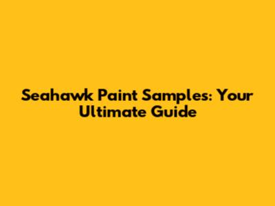 Seahawk Paint Samples: Your Ultimate Guide