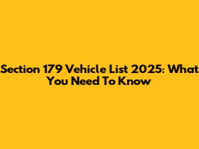 Section 179 Vehicle List 2025: What You Need To Know