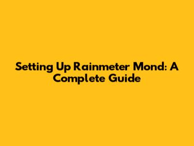 Setting Up Rainmeter Mond: A Complete Guide