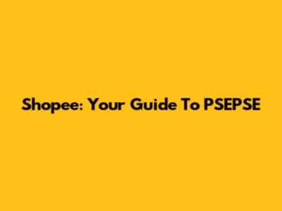 Shopee: Your Guide To PSEPSE